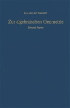 Bartel L van der Waerden, Bartel L. van der Waerden - Zur algebraischen Geometrie