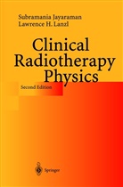 Subramani Jayaraman, Subramania Jayaraman, Lawrence H Lanzl, Lawrence H. Lanzl - Clinical Radiotherapy Physics