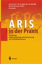 Jost, Jost, Wolfram Jost, August-Wilhel Scheer, August-Wilhelm Scheer - ARIS in der Praxis