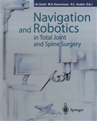 Rolf G Haaker, Werne H Konermann, Werner H Konermann, Rolf G. Haaker, Werner H. Konermann, James B. Stiehl - Navigation and Robotics in Total Joint and Spine Surgery