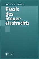 Wolfgang Joecks - Praxis des Steuerstrafrechts