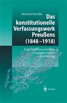 Michael Kotulla - Das konstitutionelle Verfassungswerk Preußens (1848-1918 )