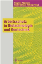 Siegfrie Adelmann, Siegfried Adelmann, Schulze-Halberg, Schulze-Halberg, Harald Schulze-Halberg - Arbeitsschutz in Biotechnologie und Gentechnik