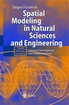 Jürgen Friedrich - Spatial Modeling in Natural Sciences and Engineering