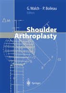 Boileau, Boileau, Pascal Boileau, Gille Walch, Gilles Walch - Shoulder Arthroplasty