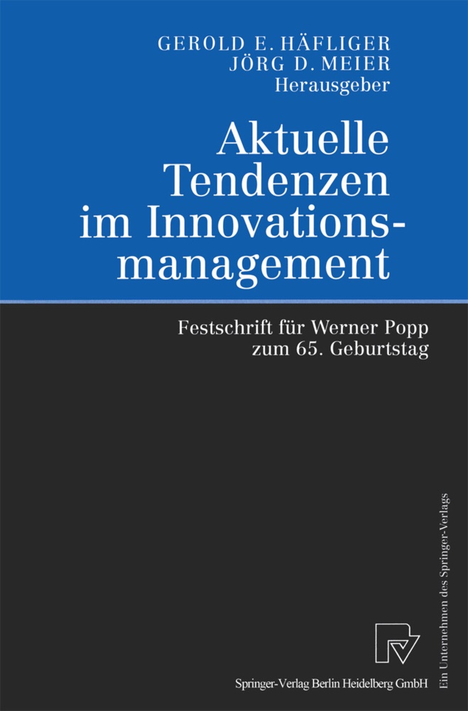 Gerol E Häfliger, Gerold E Häfliger, Gerold E. Häfliger, Meier, Meier, … - Aktuelle Tendenzen im Innovationsmanagement Festschrift für Werner Popp zum 65. Geburtstag
