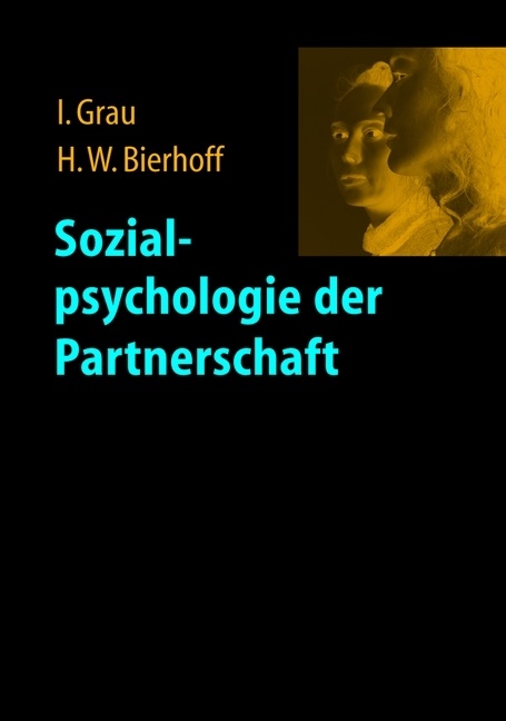 Hans-Werner Bierhoff, Bierhoff (Prof. Dr.), Bierhoff (Prof. Dr.), Ina Grau, In Grau (Dr.), … - Sozialpsychologie der Partnerschaft