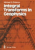 Michael S Zhdanov, Michael S. Zhdanov - Integral Transforms in Geophysics