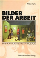 Klaus Türk - Bilder der Arbeit