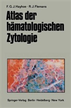 R J Flemans, R. J. Flemans, R.J. Flemans, F. G. J. Hayhoe, Frank G Hayhoe, Frank G J Hayhoe... - Atlas der hämatologischen Zytologie