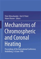 Eric R. Priest, Eri R Priest, Eric R Priest, Robert Rosner, Peter Ulmschneider - Mechanisms of Chromospheric and Coronal Heating
