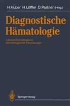 Heinz Huber, Helmu Löffler, Helmut Löffler, Dorothea Pastner - Diagnostische Hämatologie