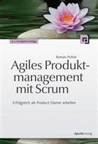 Roman Pichler - Agiles Produktmanagement mit Scrum