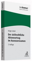 Holger Jäckel - Der zivilrechtliche Aktenvortrag im Assessorexamen