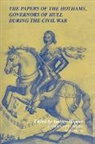 Andrew Hopper, Andrew Qc Hopper, Andrew Hopper, Andrew Qc Hopper - Papers of the Hothams, Governors of Hull During the Civil War