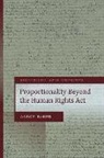 Baker, Aaron Baker, Baker Aaron - Proportionality Under the Uk Human Rights Act