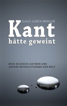 Klaus-Ulrich Moeller - Kant hätte geweint