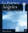 Hazel Raven - La práctica de los ángeles : curso completo en teoría y práctica