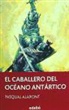 Pasqual Alapont - El caballero del Océano Antártico