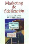 Blanca García Gómez, Ana María Gutiérrez Arranz - Marketing de fidelización