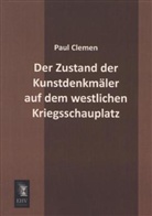 Paul Clemen - Der Zustand der Kunstdenkmäler auf dem westlichen Kriegsschauplatz