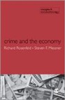 Steven F Messner, Steven F. Messner, Steven F. F. Messner, Richard Rosenfeld, Richard Rosenfeld, Richard Messner Rosenfeld - Crime and the Economy