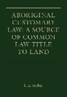 Dr Ulla Secher, Ulla Secher - Aboriginal Customary Law: A Source of Common Law Title to Land