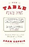 Adam Gopnik - The Table Comes First