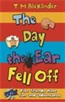 T M Alexander, T. M. Alexander, TM Alexander, Tracy Alexander - Day the Ear Fell Off