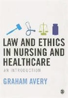 Graham Avery - Law and Ethics in Nursing and Healthcare