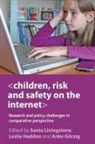 Sonia Livingstone, Anke (Department of Media and Communications Goerzig, Anke Gorzig, Leslie Haddon, Leslie (Department of Media and Communications Haddon, Sonia Livingstone... - Children, risk and safety on the internet