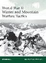 Stephen Bull, Steve Noon, Steve Noon, Steve (Illustrator) Noon, Martin Windrow - World War II Winter and Mountain Warfare Tactics