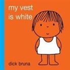 Dick Bruna - My Vest Is White