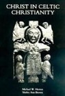 Shirley Ann Brown, Shirley Ann (Royalty Account) Brown, Emeritus Michael W. Herren, Emeritus Michael W. (Royalty Account) Herren, Emeritus Professor Michael W. (Royalty Account) Herren, Michael W Herren... - Christ in Celtic Christianity