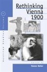 Steven Beller, S. Beller, Steven Beller - Rethinking Vienna 1900