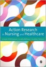 Loretta Bellman, Bellman Loretta, Et Al, G. R. Williamson, Jonathan Webster, Jonathan Williamson Webster... - Action Research in Nursing and Healthcare