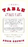 Adam Adam, Adam Gopnik - Table Comes First