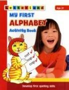 Gudrun Freese, Lisa Holt, Alison Milford, Kathy Baxendale, Celia Hart, Bonnie Mackinnon... - My First Alphabet Activity Book