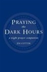 Jim Cotter - Praying the Dark Hours