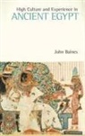 John Baines, John D. Baines - High Culture and Experience in Ancient Egypt
