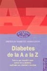 American Diabetes Association - Diabetes de la A a la Z : todo lo que necesita saber acerca de la diabetes, explicado con claridad y sencillez
