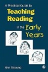 Browne, Ann Browne, Ann C Browne, Ann C C Browne, Ann C. Browne - Practical Guide to Teaching Reading in the Early Years