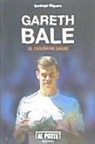 Santiago Siguero Retamosa - Gareth Bale : el ciclón de Gales