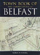 Belfast, Robert M Young, Robert M. Young - Town Book of Belfast