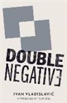 Ivan Vladislavic - Double Negative