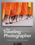 Sandra Petrowitz - The Traveling Photographer : A Guide to Great Travel Photography