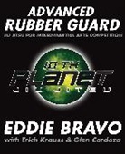Eddie Bravo, Glen Cordoza, Erich Krauss - Advanced Rubber Guard