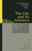 Cristoforo S. Bertuglia, Giulian Bianchi, Giuliano Bianchi, Giuliano. Bianchi, Alfredo Mela - The City and Its Sciences