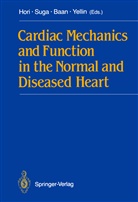 Jan Baan, Jan Baan et al, Masatsugu Hori, Hiroyuk Suga, Hiroyuki Suga, Edward L. Yellin - Cardiac Mechanics and Function in the Normal and Diseased Heart