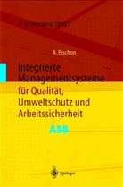 Alexander Pischon, Dietfrie G Liesegang, Dietfried G Liesegang, Dietfried G. Liesegang - Integrierte Managementsysteme für Qualität, Umweltschutz und Arbeitssicherheit